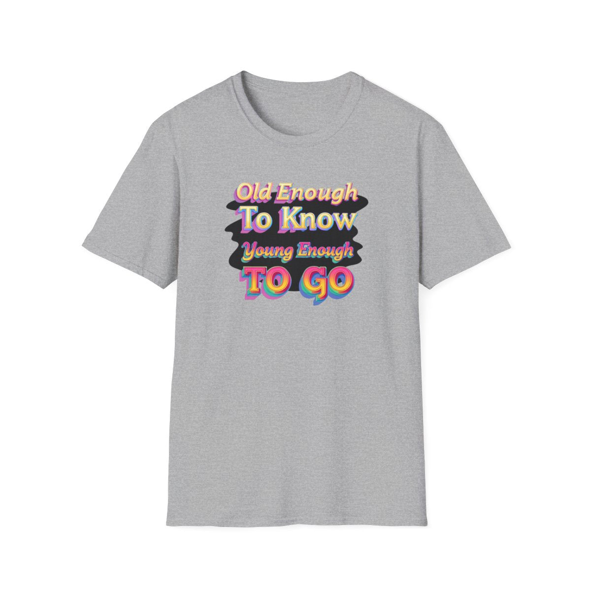 Old Enough To Know, Young Enough To Go