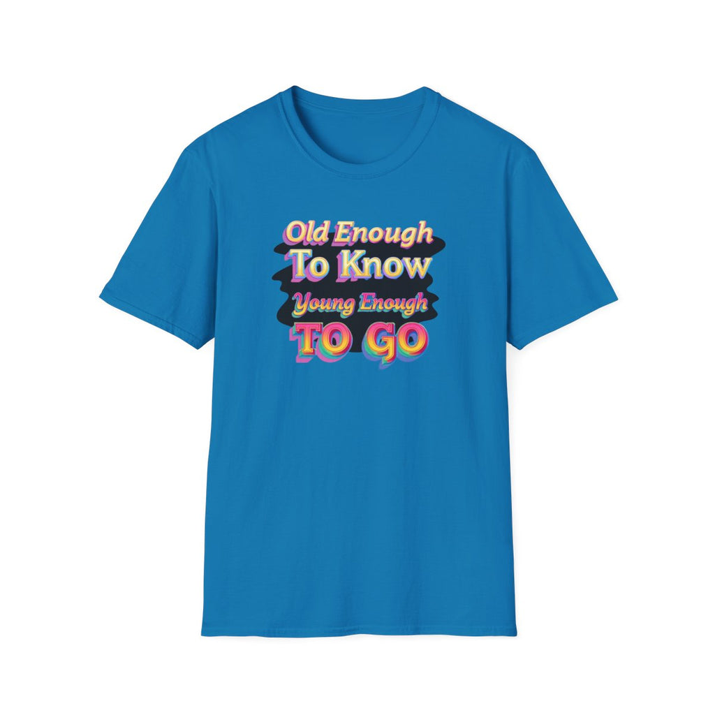Old Enough To Know, Young Enough To Go