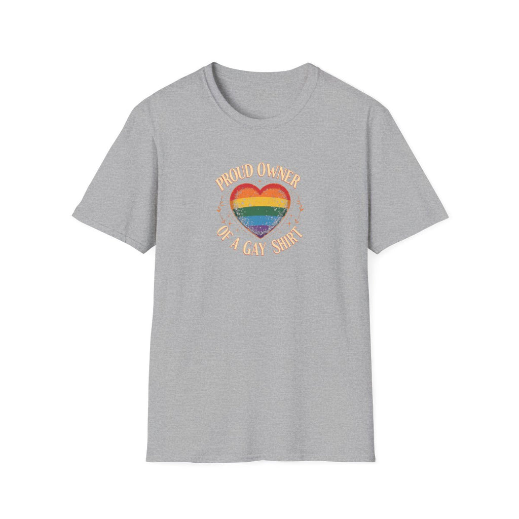 Proud Owner of a Gay Shirt.
