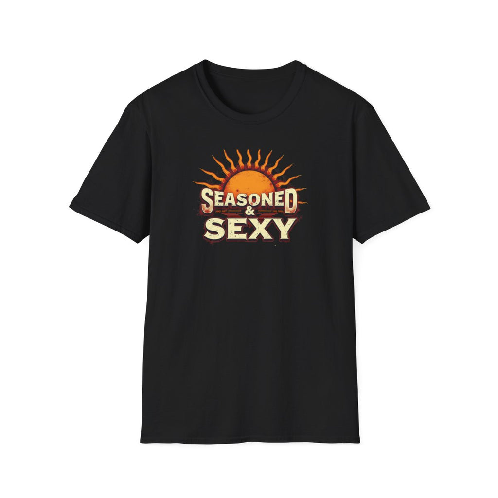 Seasoned & Sexy T-Shirt — Because You Only Get Better With Time  