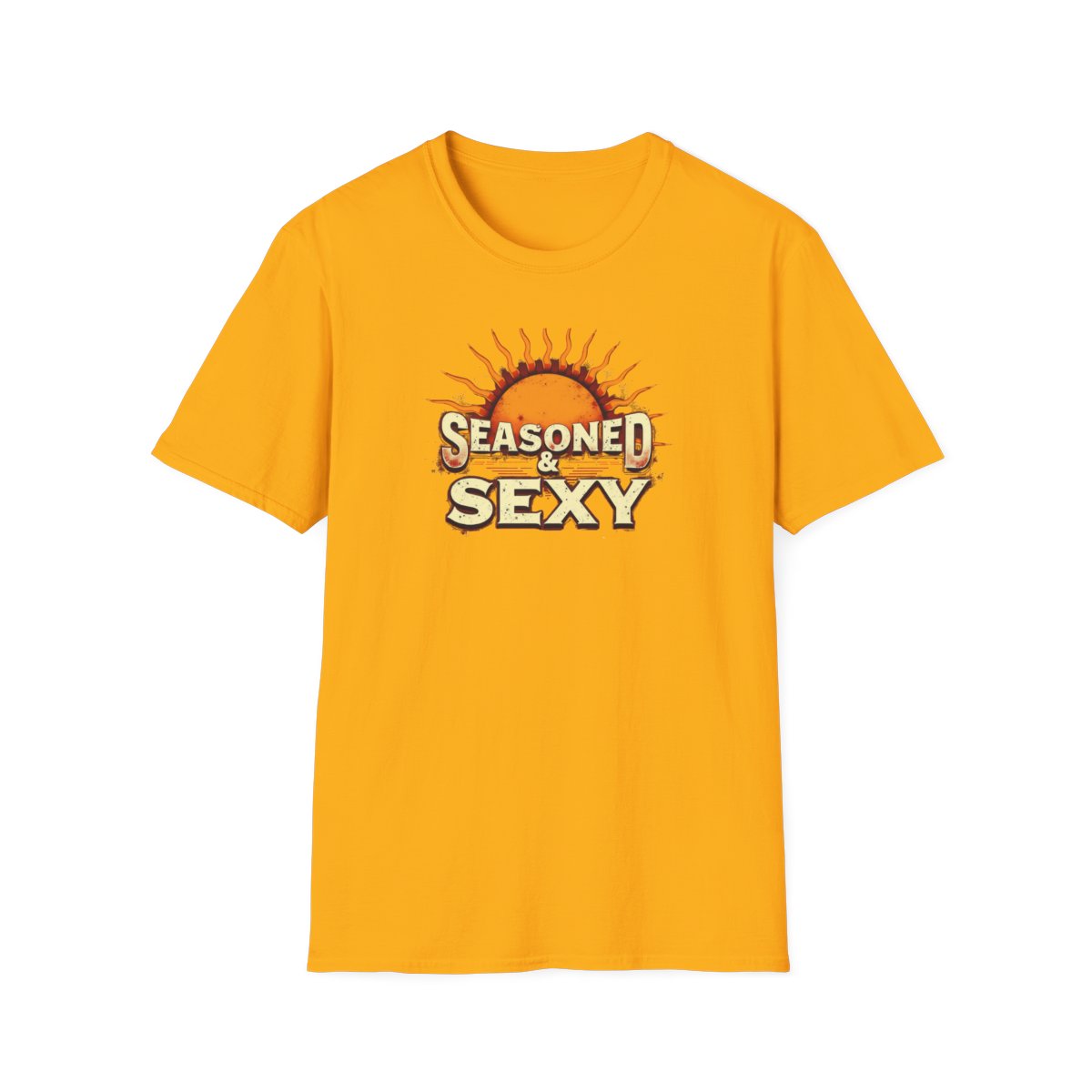 Seasoned & Sexy T-Shirt — Because You Only Get Better With Time  