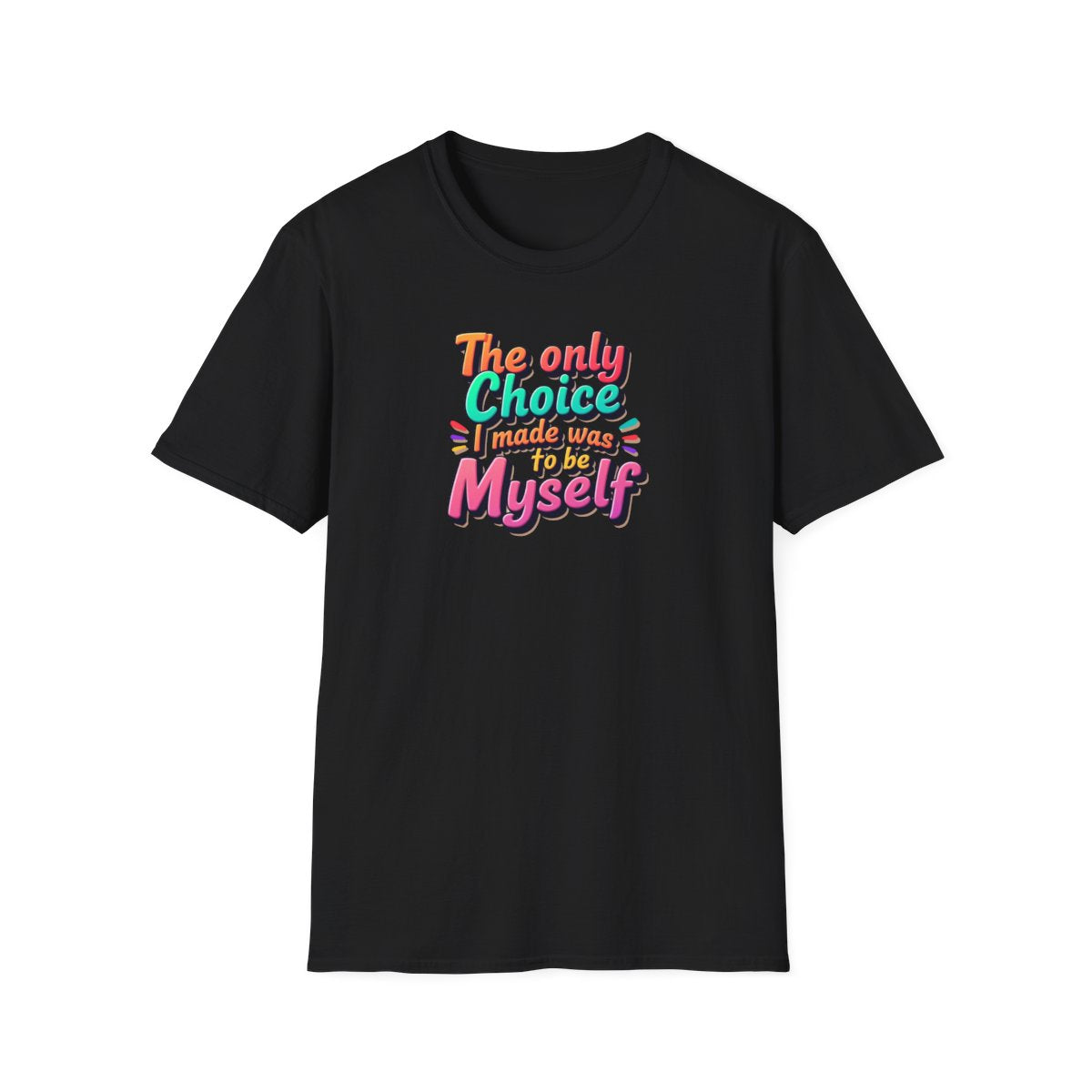 The Only Choice I Made was to be myself