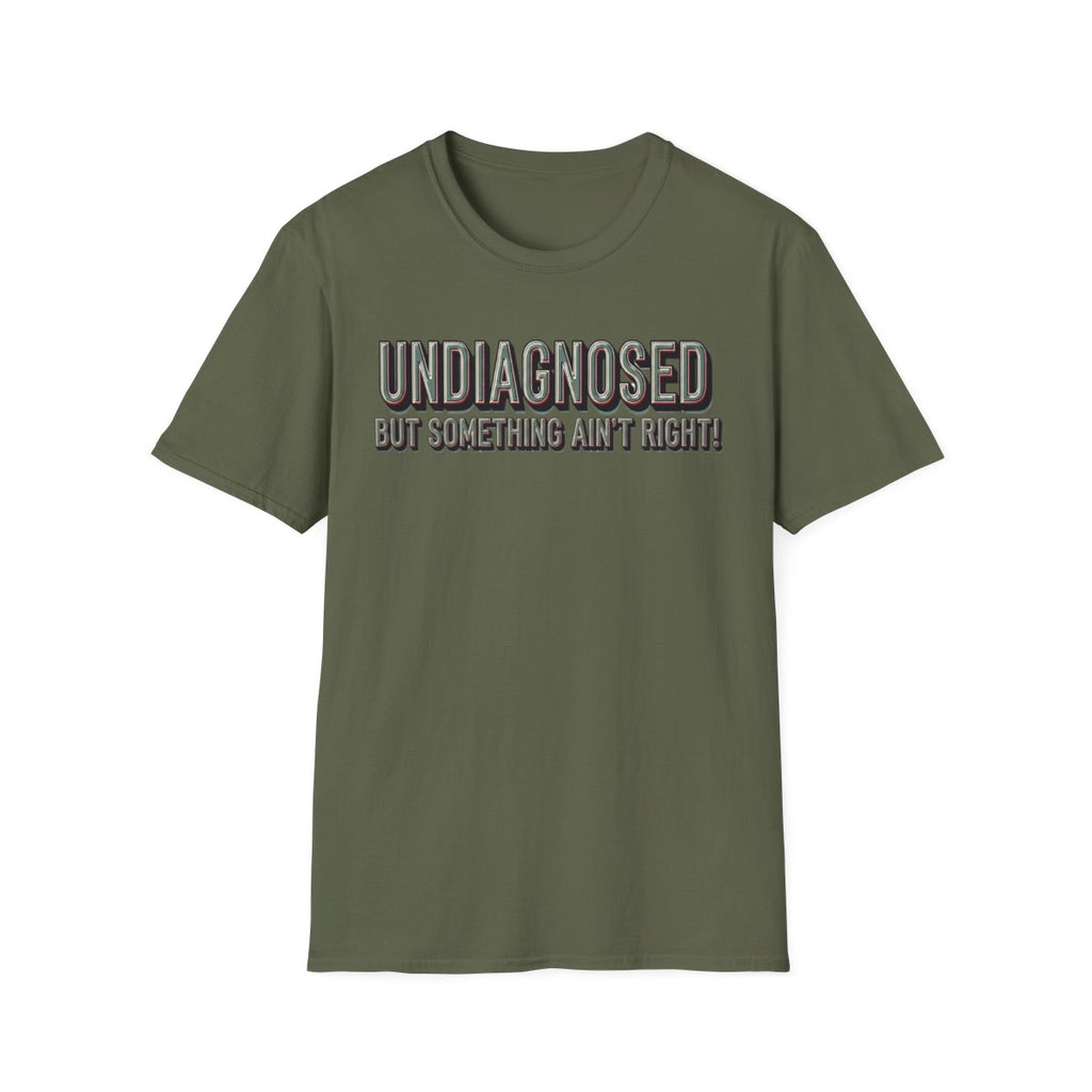 Undiagnosed But Something Ain't Right! Unisex Tee