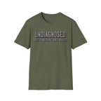 Undiagnosed But Something Ain't Right! Unisex Tee