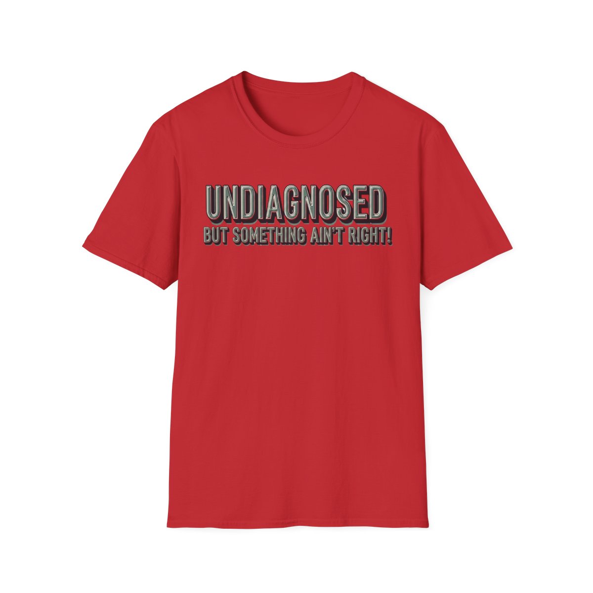 Undiagnosed But Something Ain't Right! Unisex Tee