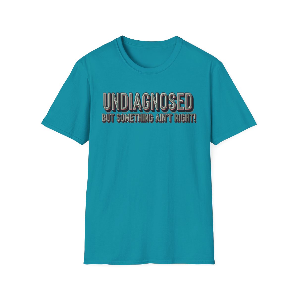 Undiagnosed But Something Ain't Right! Unisex Tee